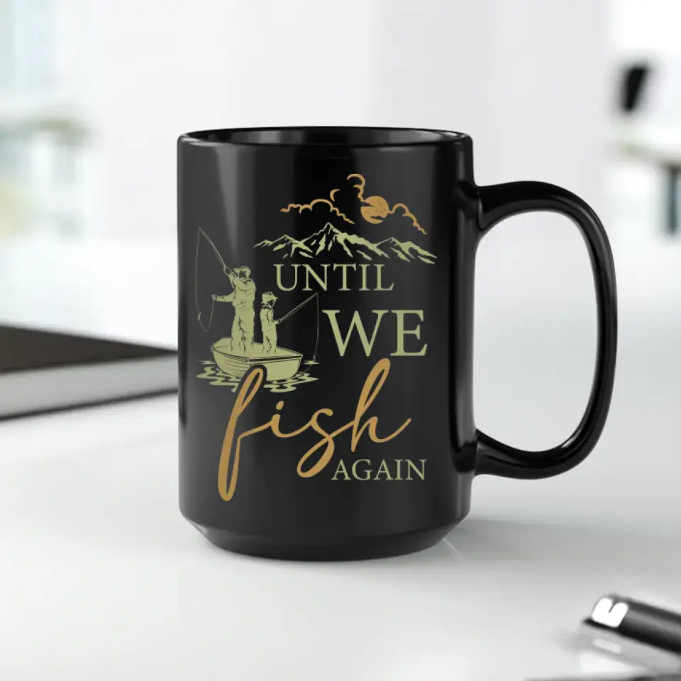 Until We Fish Again - Custom Photo - Personalized Gifts For Dad - Mug