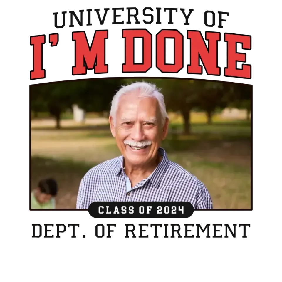 University Of I'm Done - Custom Photo - Personalized Gifts For Grandpa - T-Shirt