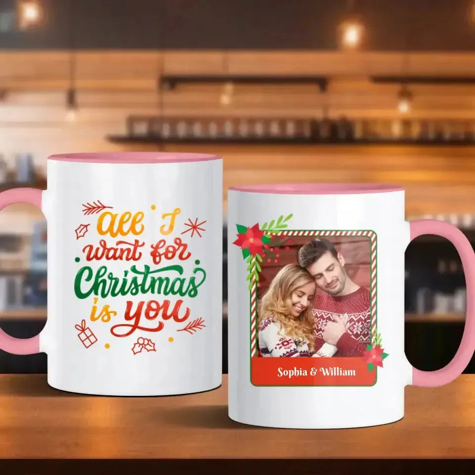 All I Want For Christmas - Custom Photo - Personalized Gifts For Couple - Mug