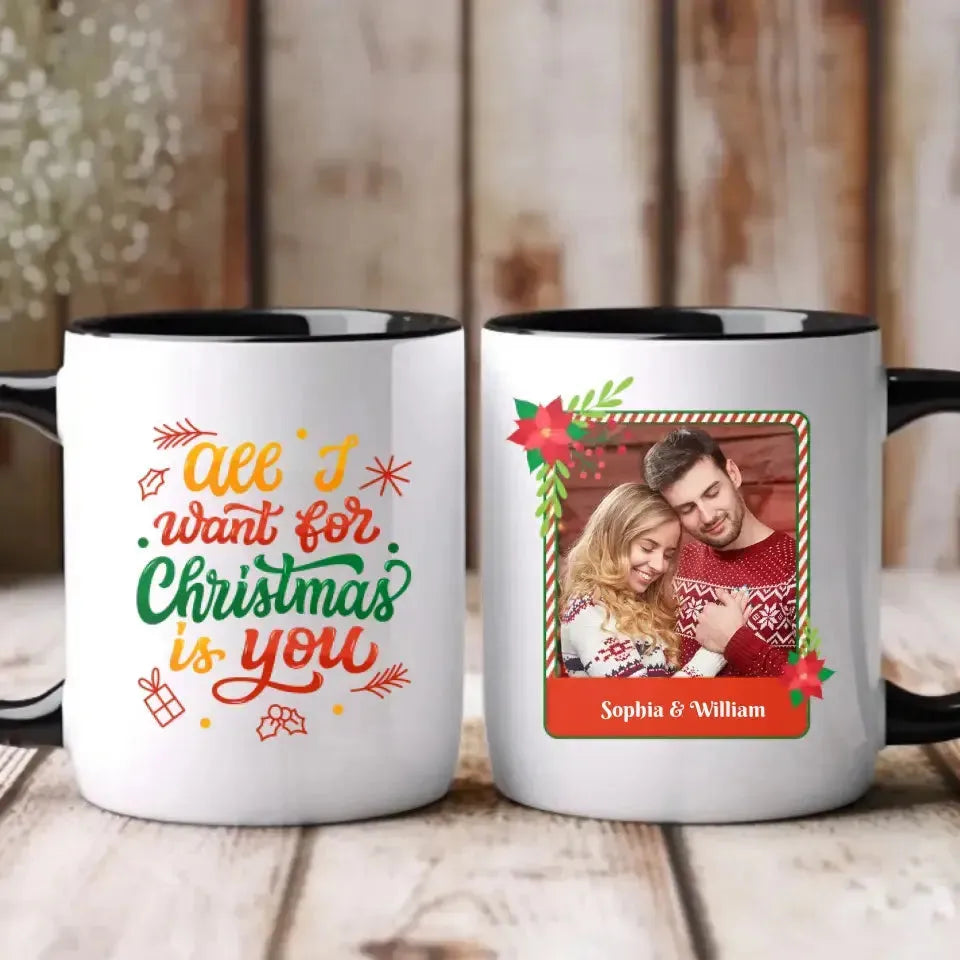 All I Want For Christmas - Custom Photo - Personalized Gifts For Couple - Mug