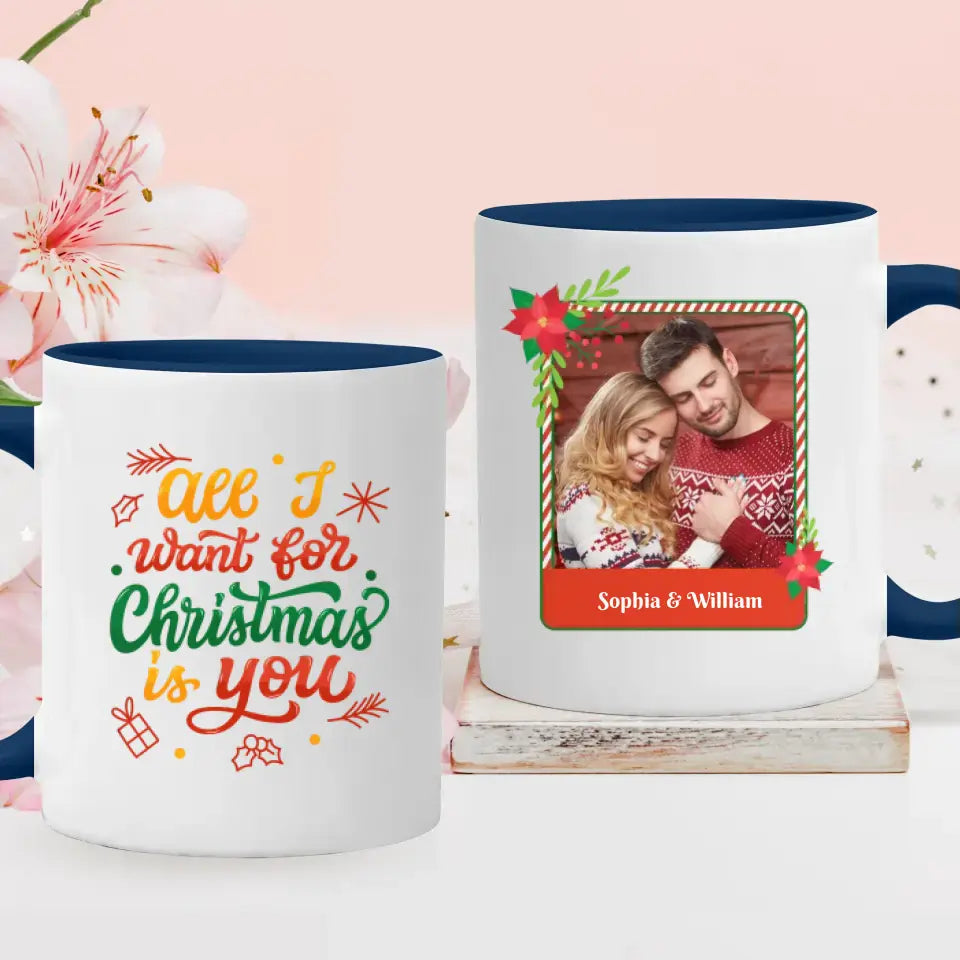 All I Want For Christmas - Custom Photo - Personalized Gifts For Couple - Mug