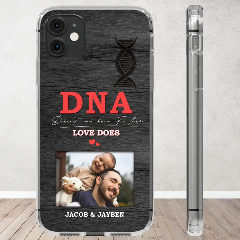 DNA Doesn't Make A Father - Custom Photo - Personalized Gifts For Dad - Clear Phone Case