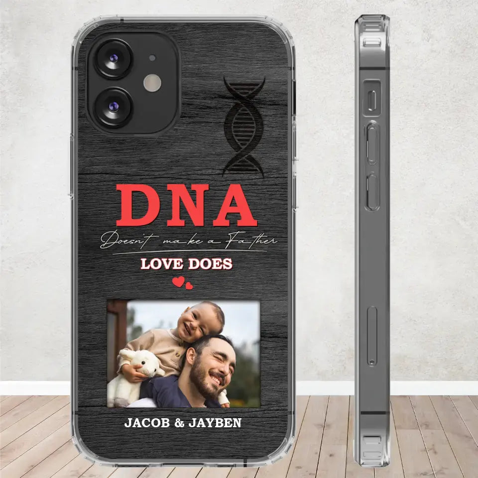 DNA Doesn't Make A Father - Custom Photo - Personalized Gifts For Dad - Clear Phone Case