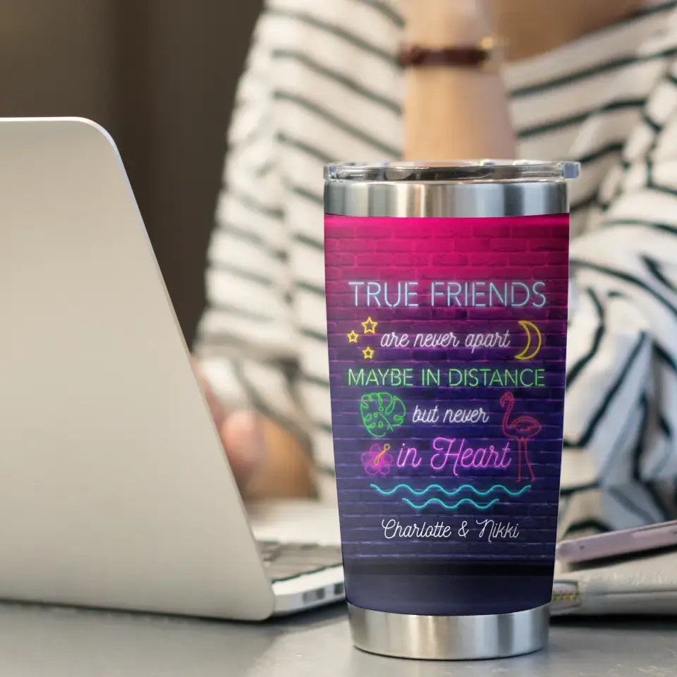 True Friends Are Never Apart - Custom Name - Personalized Gifts For Bestie - 20oz Tumbler