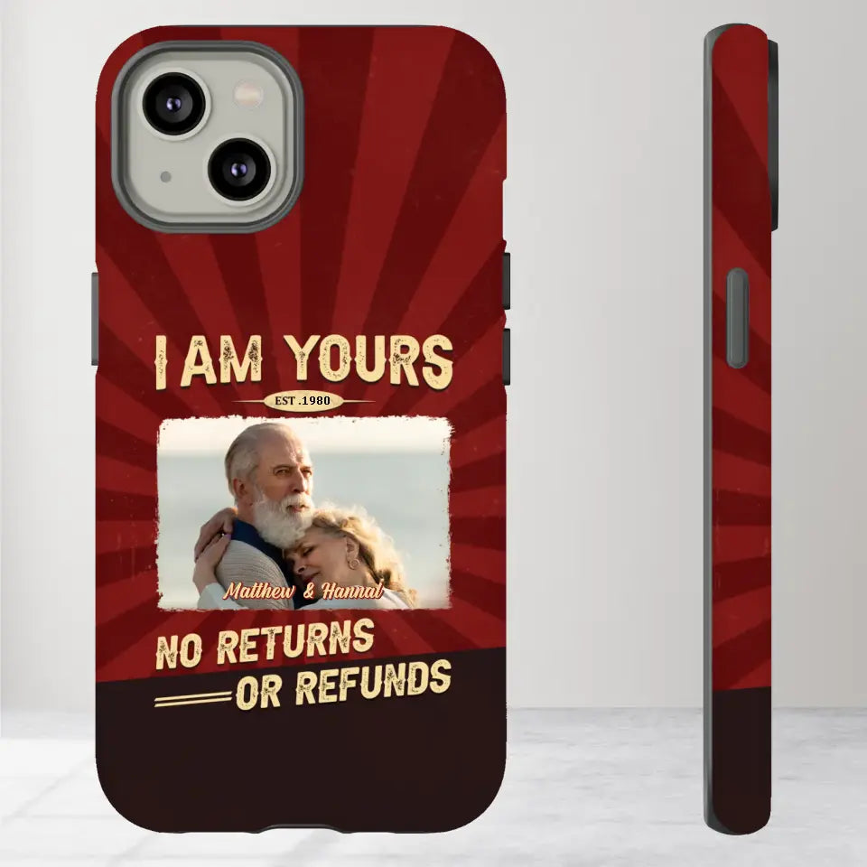 I Am Yours No Returns Or Refunds - Personalized Gifts for Couples - iPhone Tough Phone Case