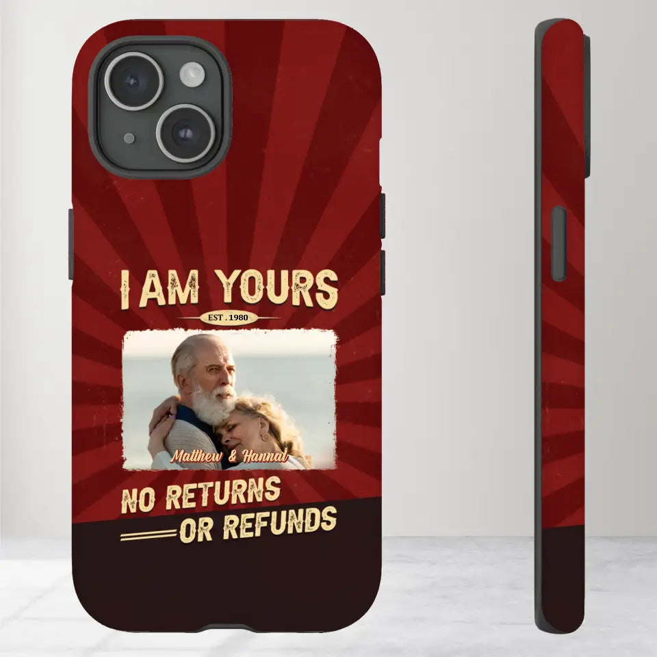 I Am Yours No Returns Or Refunds - Personalized Gifts for Couples - iPhone Tough Phone Case