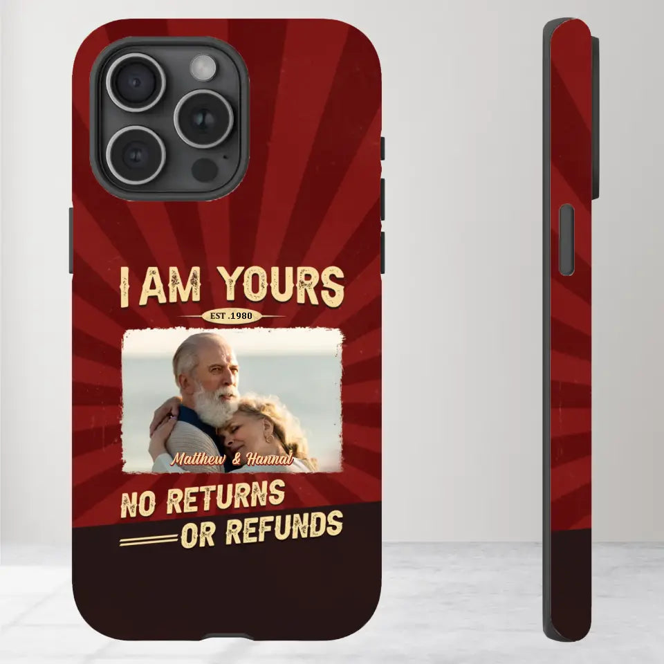 I Am Yours No Returns Or Refunds - Personalized Gifts for Couples - iPhone Tough Phone Case