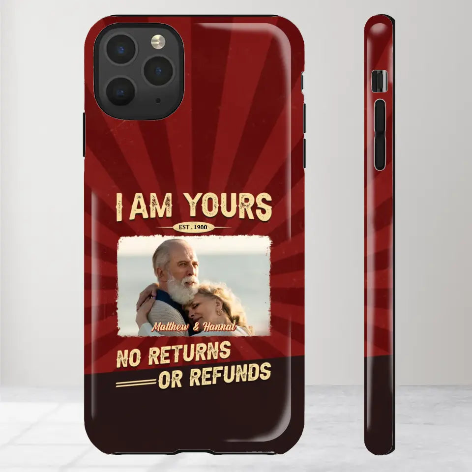 I Am Yours No Returns Or Refunds - Personalized Gifts for Couples - iPhone Tough Phone Case