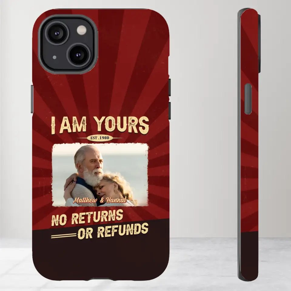 I Am Yours No Returns Or Refunds - Personalized Gifts for Couples - iPhone Tough Phone Case