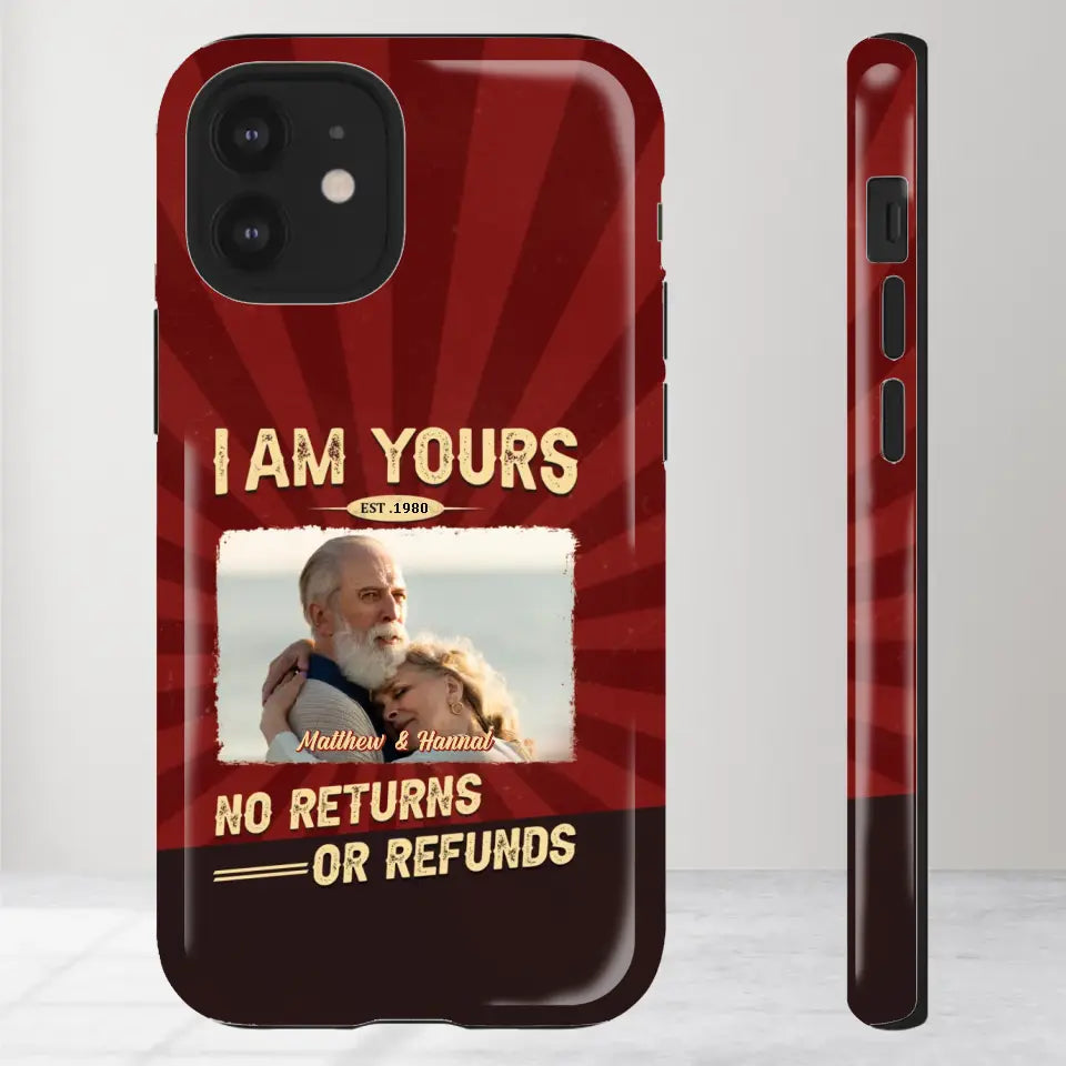 I Am Yours No Returns Or Refunds - Personalized Gifts for Couples - iPhone Tough Phone Case