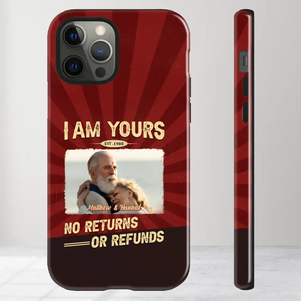 I Am Yours No Returns Or Refunds - Personalized Gifts for Couples - iPhone Tough Phone Case