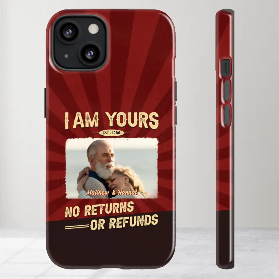 I Am Yours No Returns Or Refunds - Personalized Gifts for Couples - iPhone Tough Phone Case