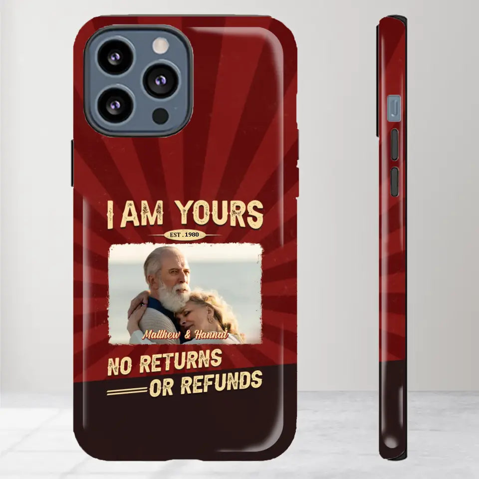 I Am Yours No Returns Or Refunds - Personalized Gifts for Couples - iPhone Tough Phone Case