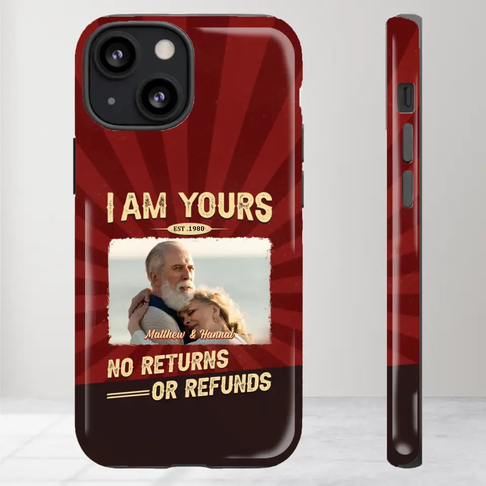 I Am Yours No Returns Or Refunds - Personalized Gifts for Couples - iPhone Tough Phone Case