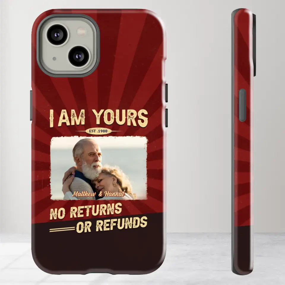 I Am Yours No Returns Or Refunds - Personalized Gifts for Couples - iPhone Tough Phone Case