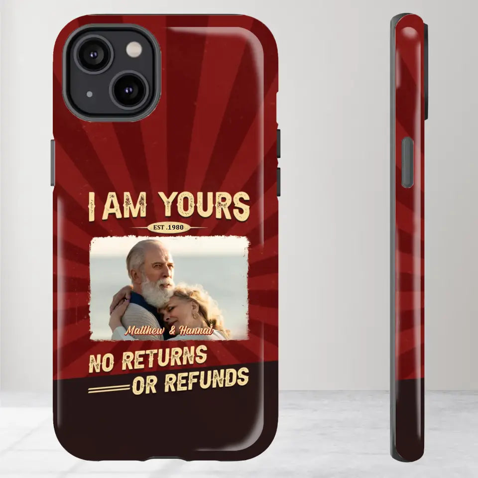 I Am Yours No Returns Or Refunds - Personalized Gifts for Couples - iPhone Tough Phone Case