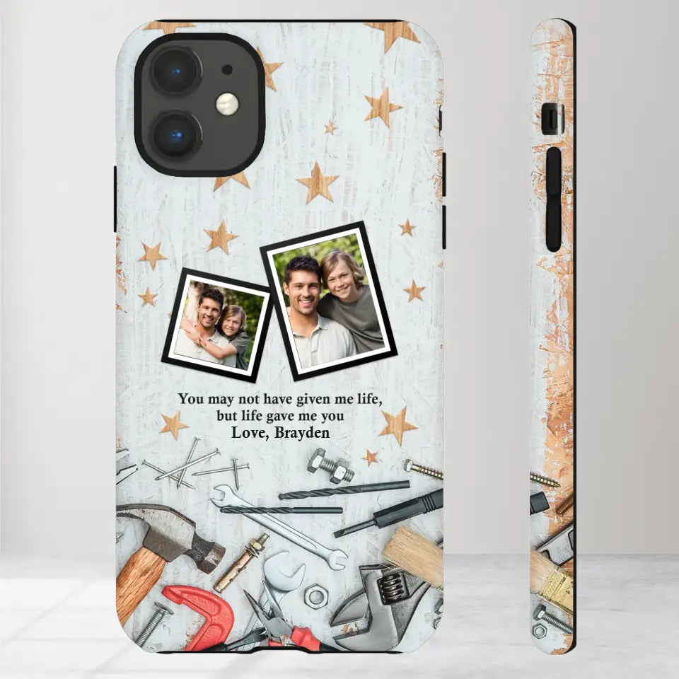 You May Not Have Given Me Life - Custom Photo -Personalized Gifts For Dad - iPhone Tough Phone Case