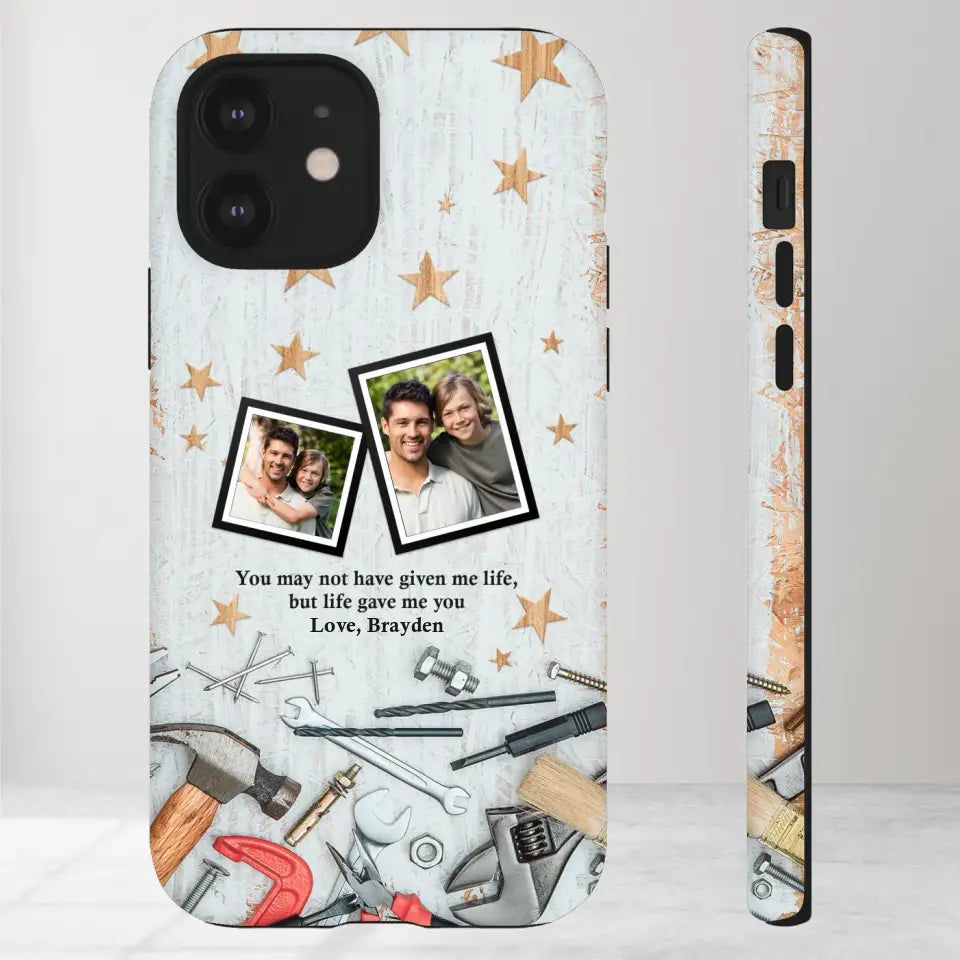 You May Not Have Given Me Life - Custom Photo -Personalized Gifts For Dad - iPhone Tough Phone Case