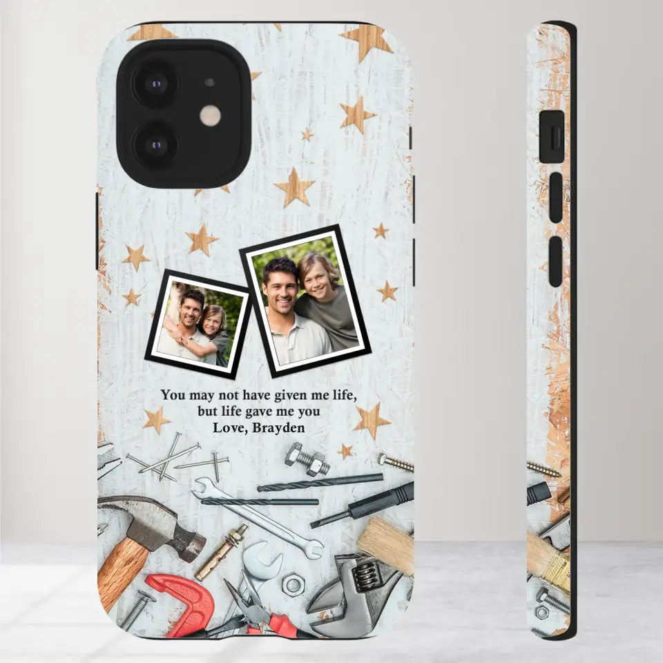 You May Not Have Given Me Life - Custom Photo -Personalized Gifts For Dad - iPhone Tough Phone Case