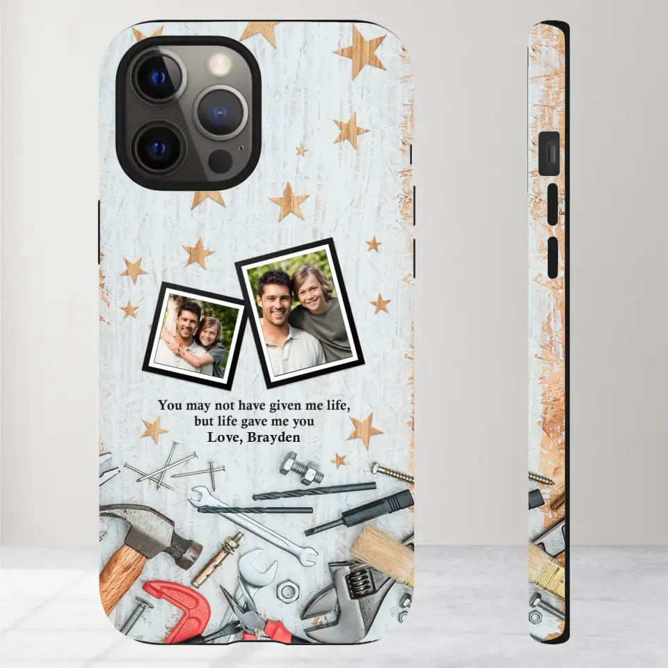 You May Not Have Given Me Life - Custom Photo -Personalized Gifts For Dad - iPhone Tough Phone Case