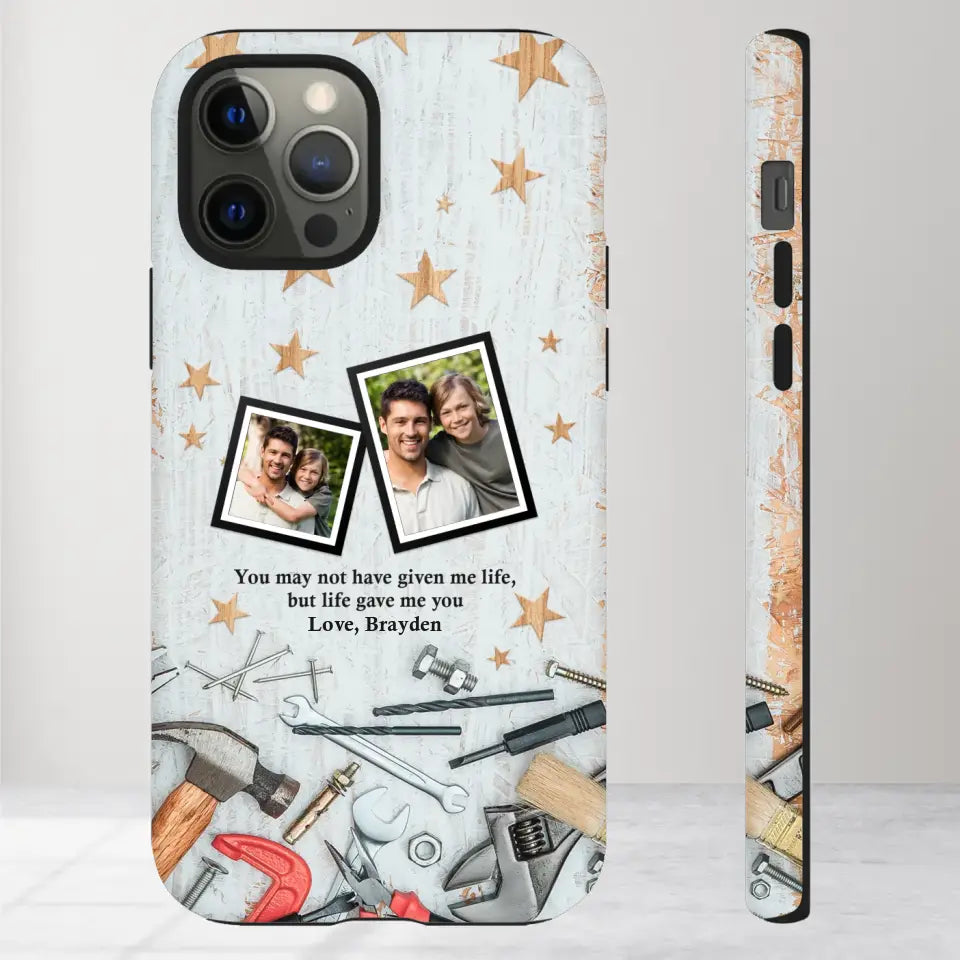 You May Not Have Given Me Life - Custom Photo -Personalized Gifts For Dad - iPhone Tough Phone Case