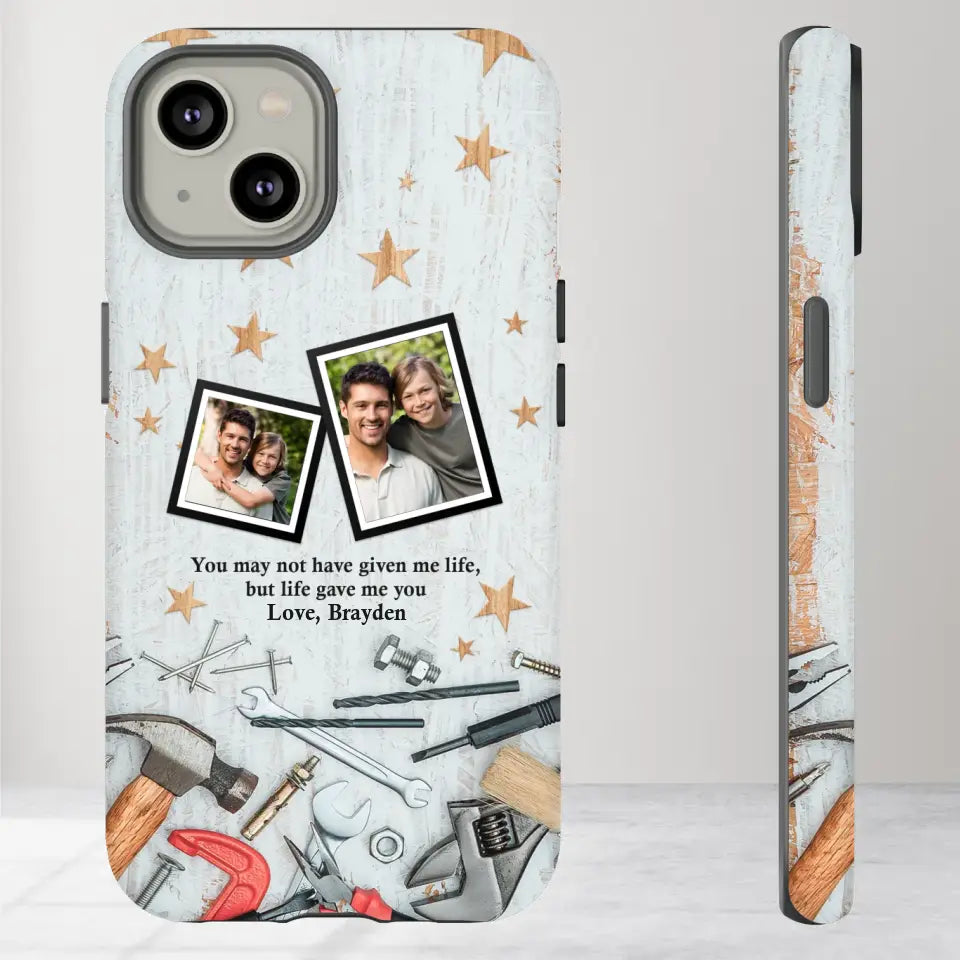 You May Not Have Given Me Life - Custom Photo -Personalized Gifts For Dad - iPhone Tough Phone Case