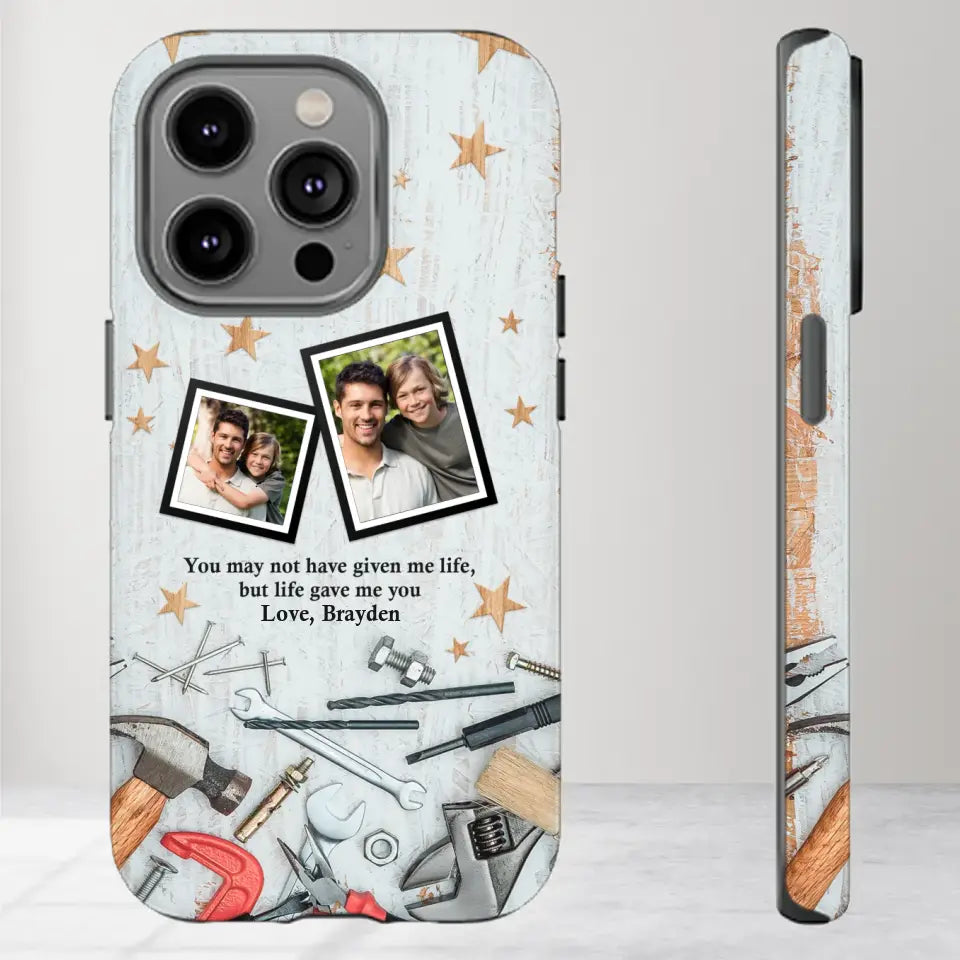 You May Not Have Given Me Life - Custom Photo -Personalized Gifts For Dad - iPhone Tough Phone Case