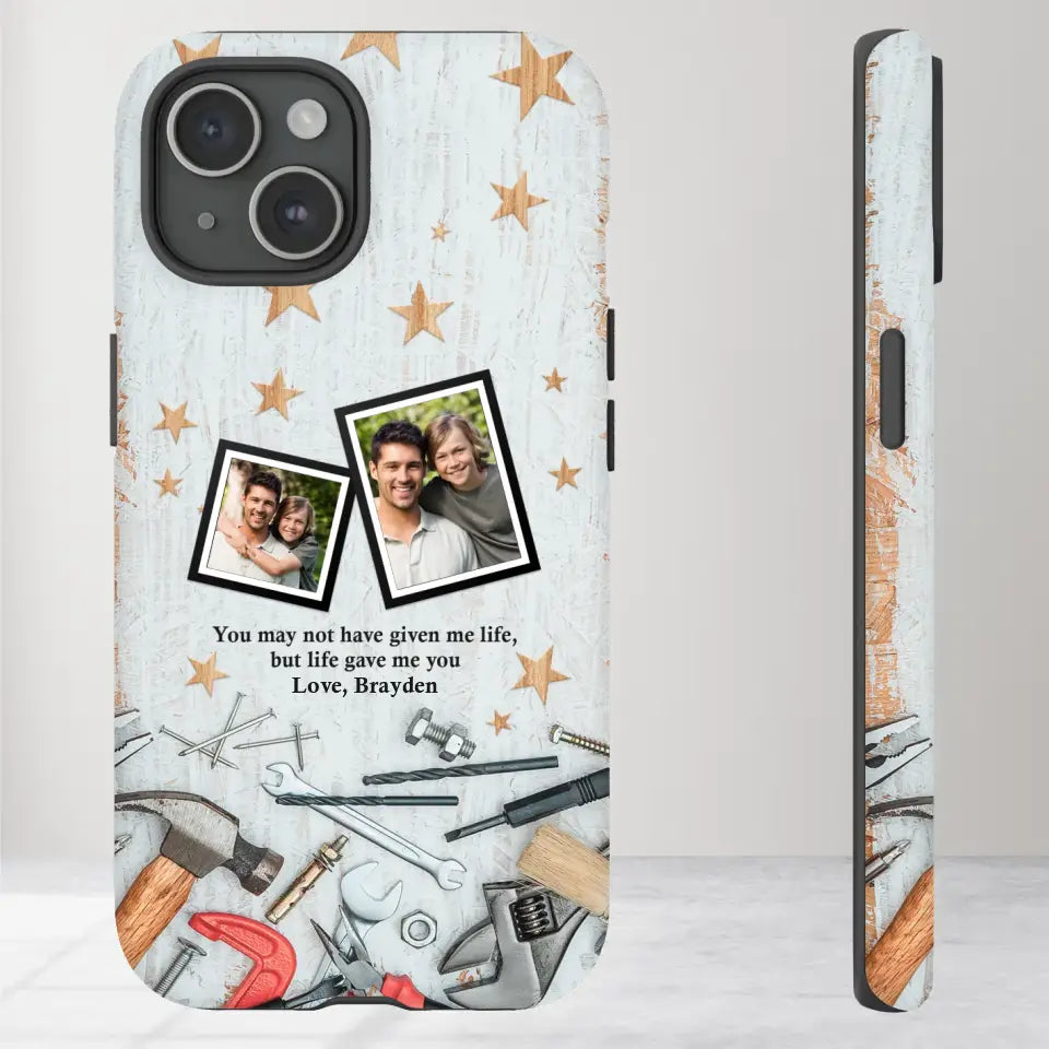 You May Not Have Given Me Life - Custom Photo -Personalized Gifts For Dad - iPhone Tough Phone Case