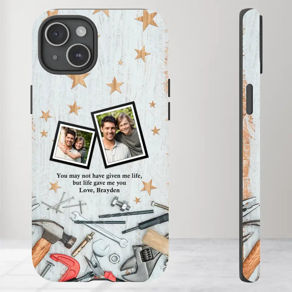 You May Not Have Given Me Life - Custom Photo -Personalized Gifts For Dad - iPhone Tough Phone Case