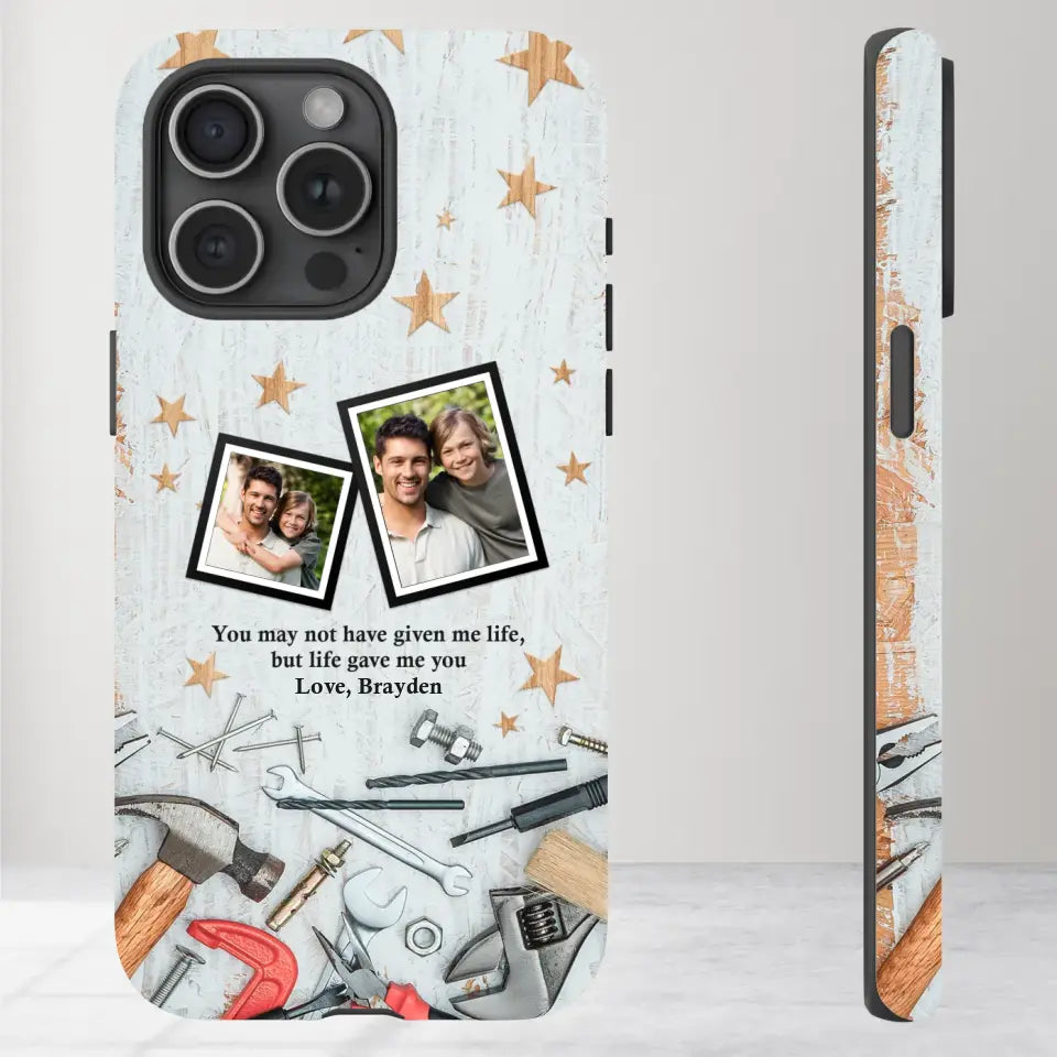 You May Not Have Given Me Life - Custom Photo -Personalized Gifts For Dad - iPhone Tough Phone Case