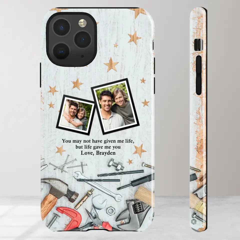 You May Not Have Given Me Life - Custom Photo -Personalized Gifts For Dad - iPhone Tough Phone Case