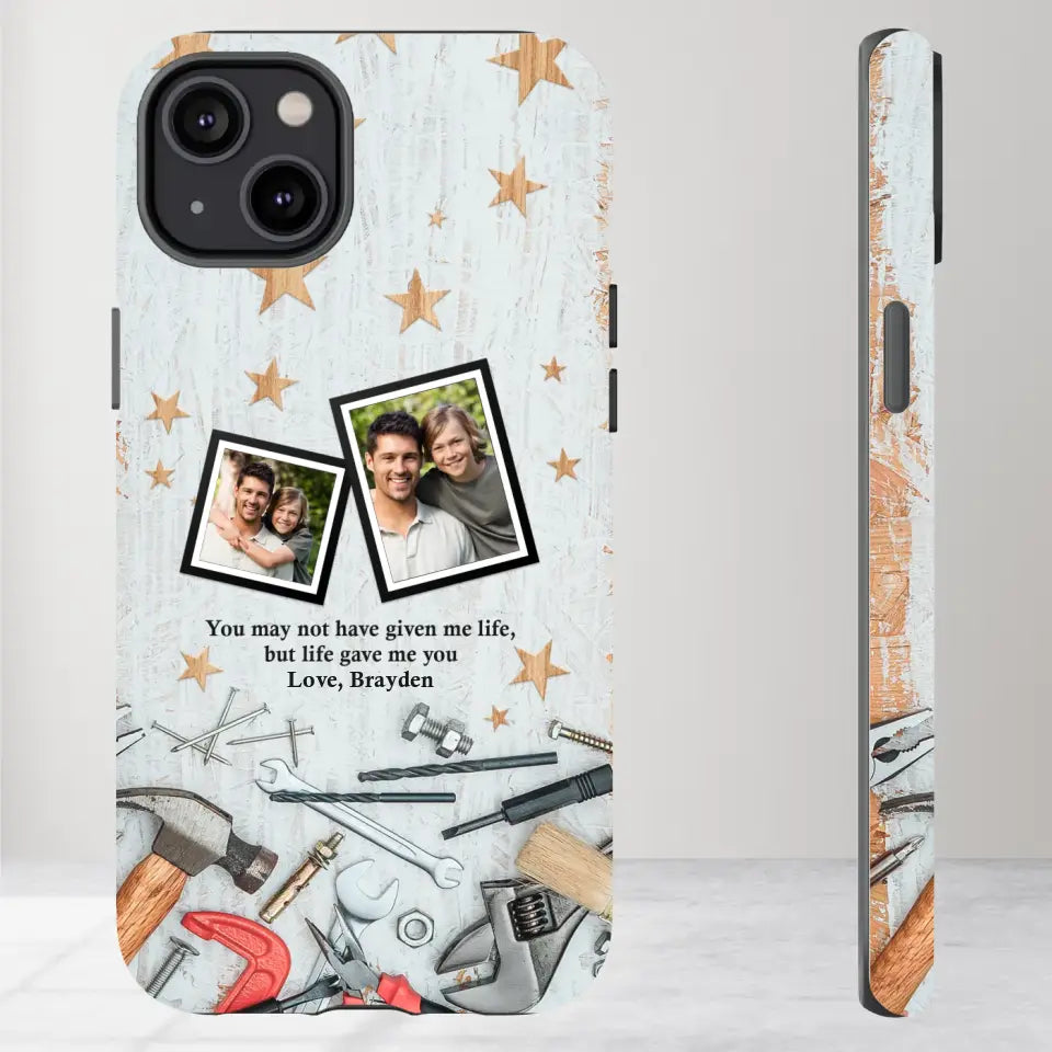 You May Not Have Given Me Life - Custom Photo -Personalized Gifts For Dad - iPhone Tough Phone Case