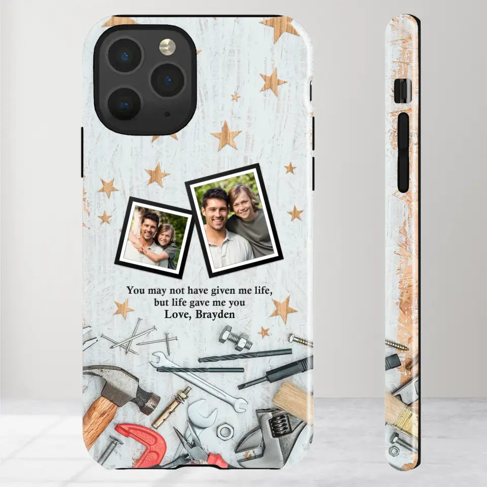 You May Not Have Given Me Life - Custom Photo -Personalized Gifts For Dad - iPhone Tough Phone Case