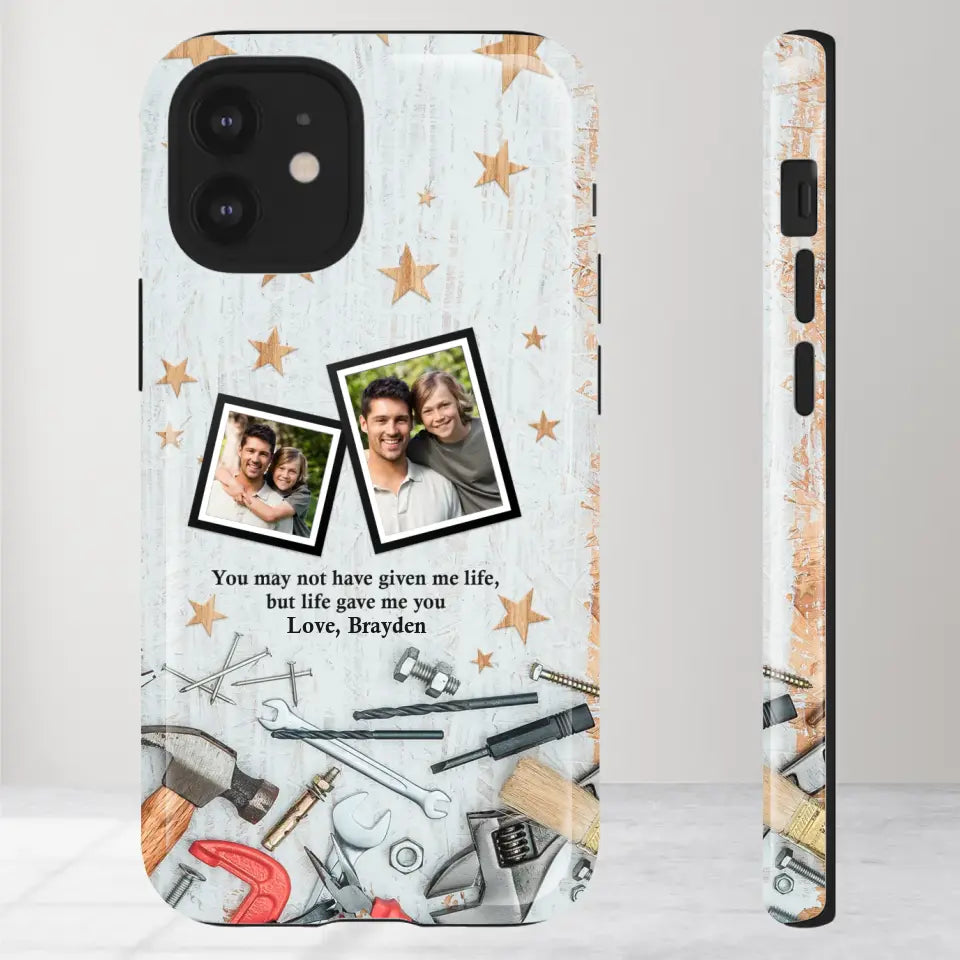 You May Not Have Given Me Life - Custom Photo -Personalized Gifts For Dad - iPhone Tough Phone Case