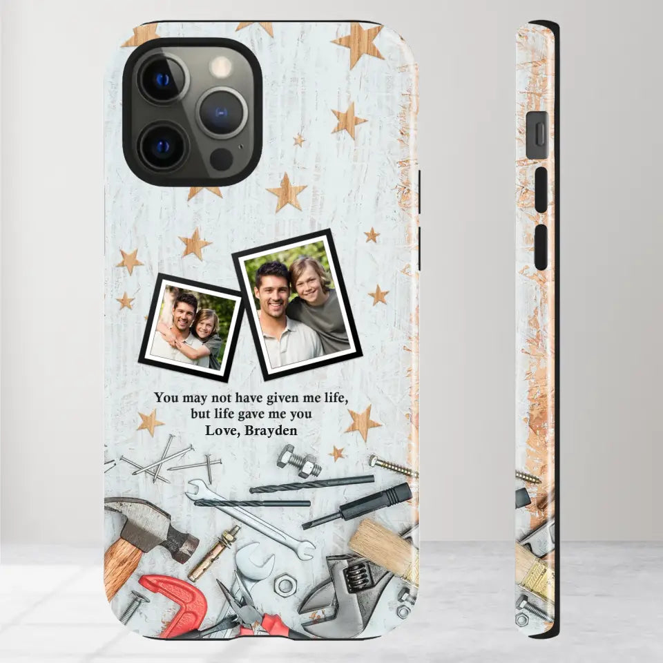 You May Not Have Given Me Life - Custom Photo -Personalized Gifts For Dad - iPhone Tough Phone Case