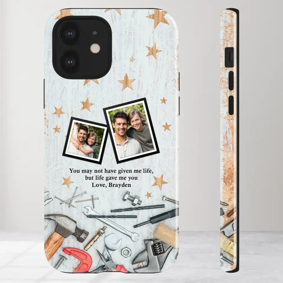 You May Not Have Given Me Life - Custom Photo -Personalized Gifts For Dad - iPhone Tough Phone Case