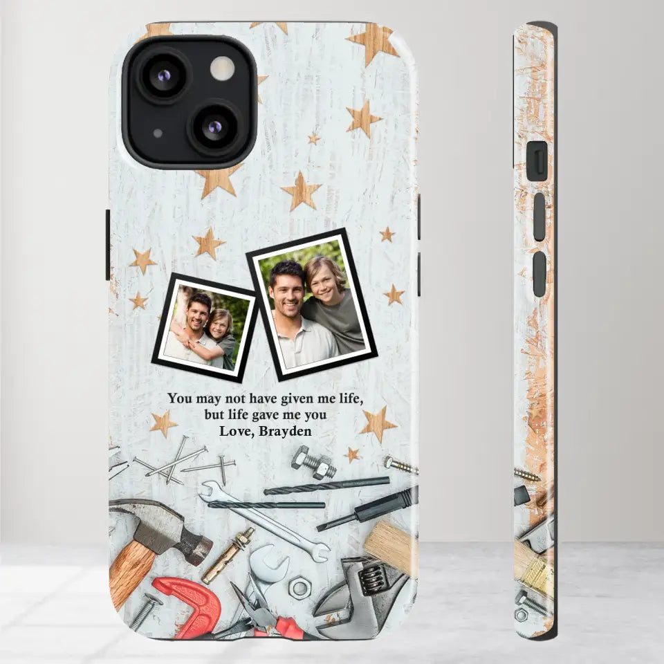 You May Not Have Given Me Life - Custom Photo -Personalized Gifts For Dad - iPhone Tough Phone Case