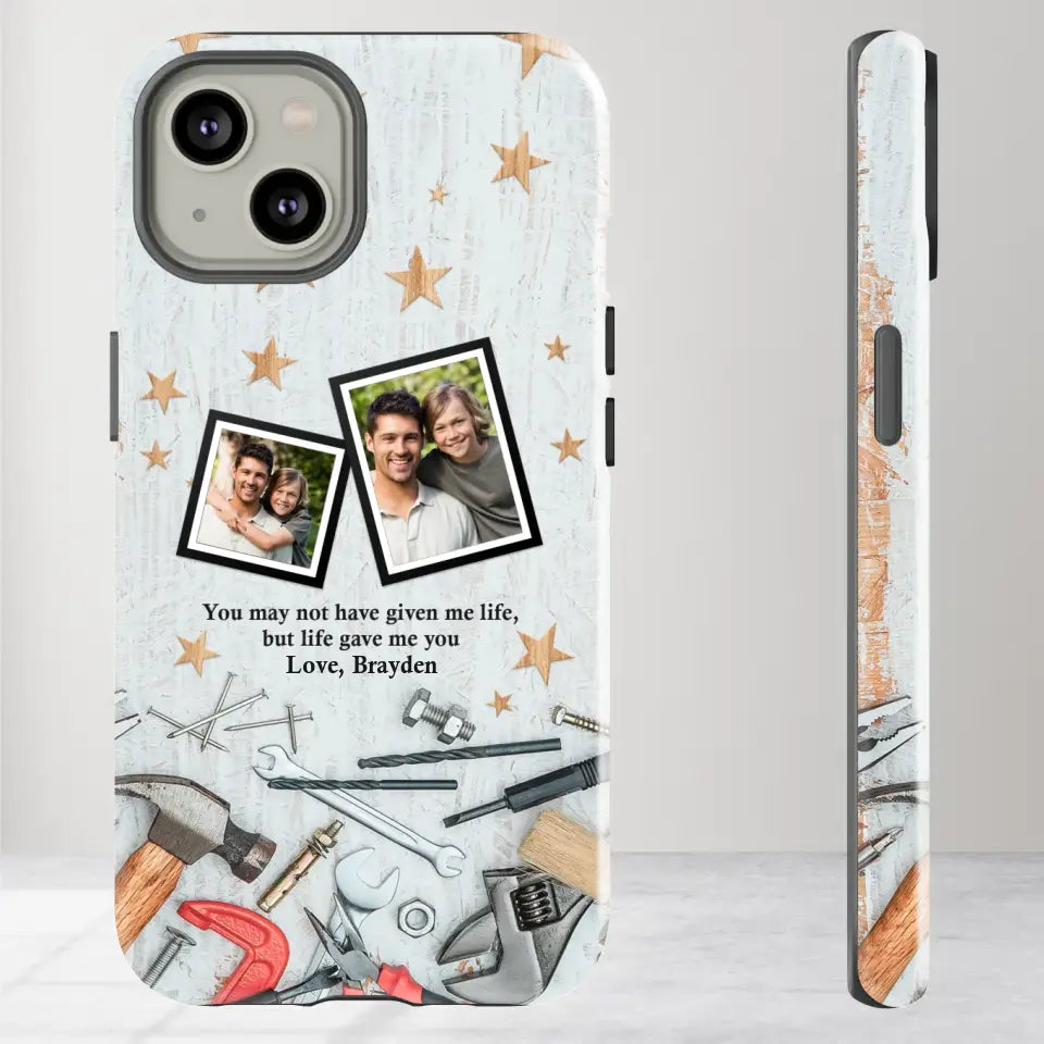 You May Not Have Given Me Life - Custom Photo -Personalized Gifts For Dad - iPhone Tough Phone Case
