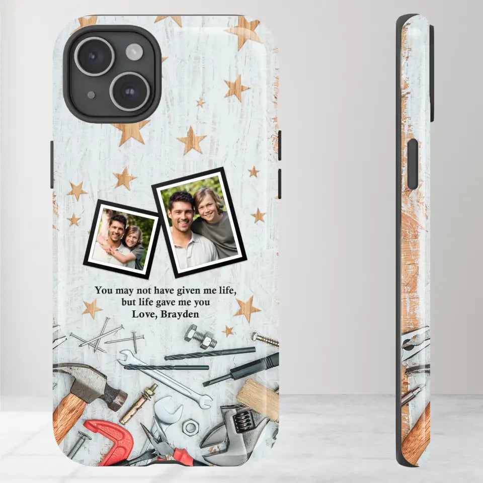 You May Not Have Given Me Life - Custom Photo -Personalized Gifts For Dad - iPhone Tough Phone Case