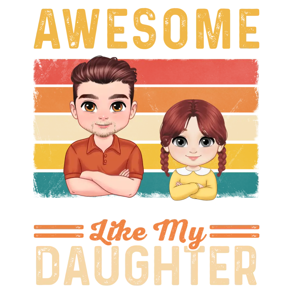 Awesome Like My Daughter - Custom Name - Personalized Gifts For Dad - T-Shirt