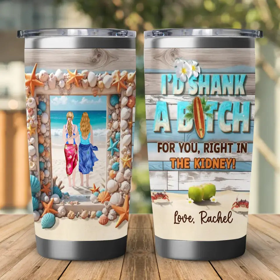 I'd Shank For You - Custom Name - Personalized Gifts For Bestie - 20oz Tumbler