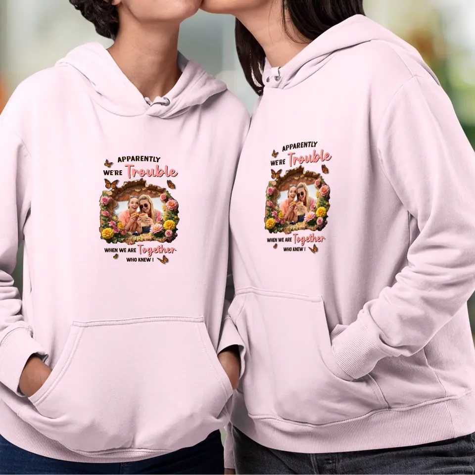 Apparently We're Trouble - Custom Photo - Personalized Gifts For Bestie - T-Shirt