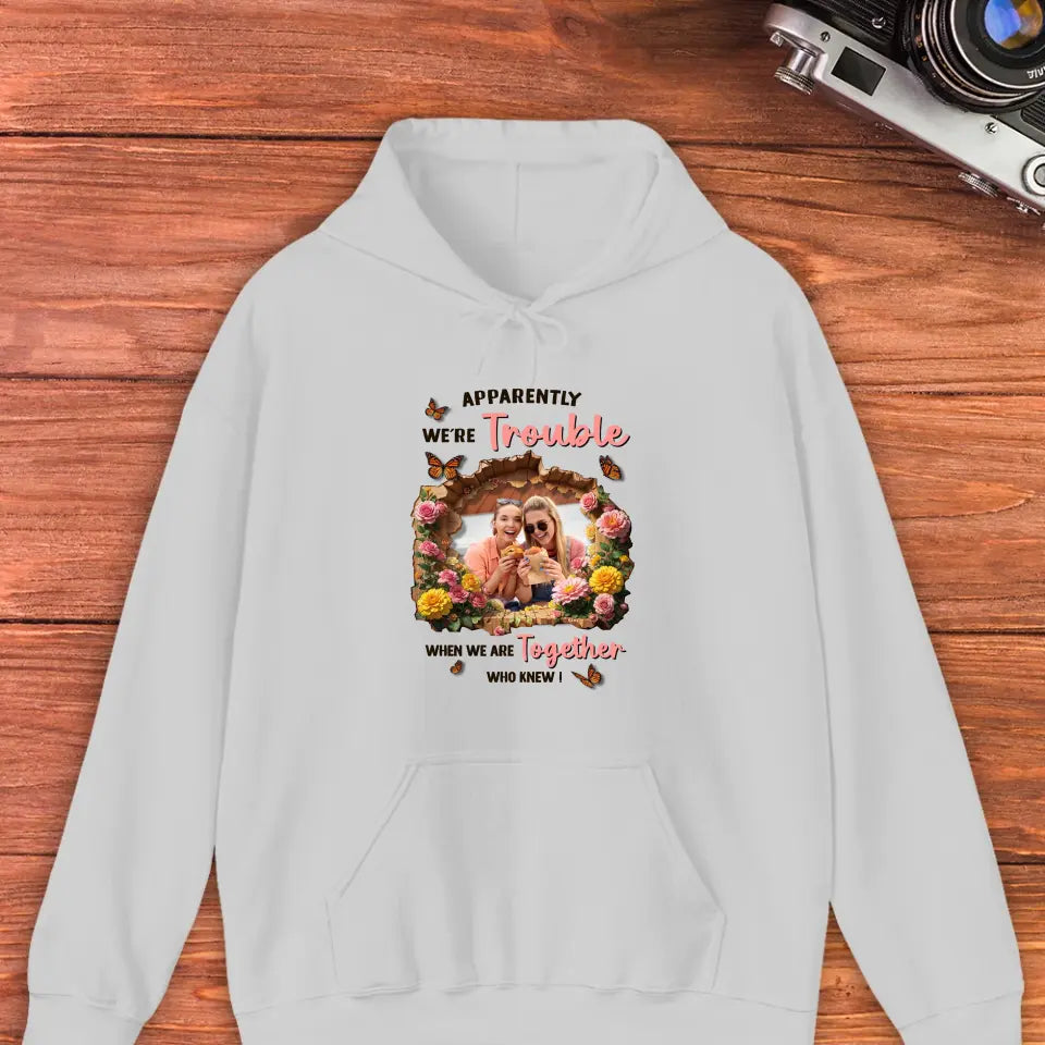 Apparently We're Trouble - Custom Photo - Personalized Gifts For Bestie - Sweater