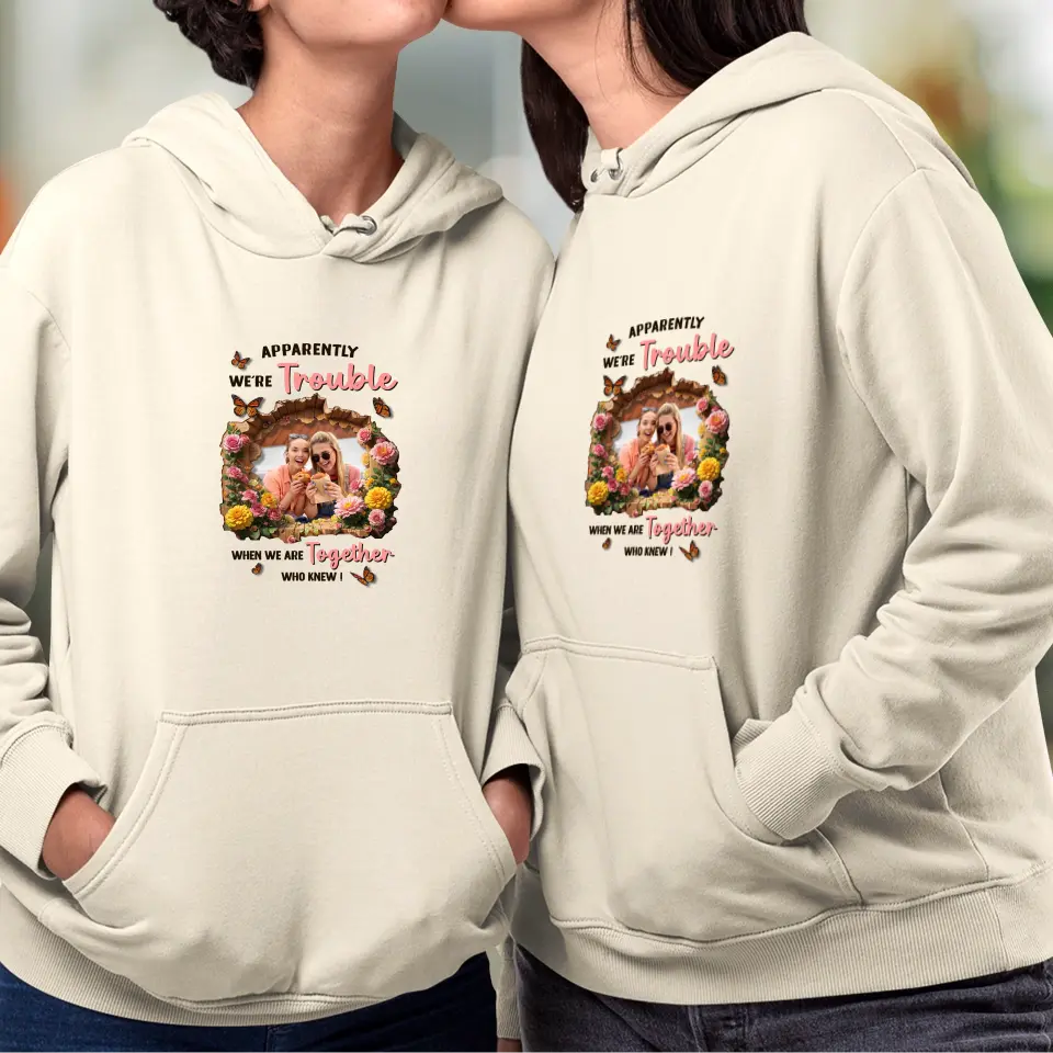 Apparently We're Trouble - Custom Photo - Personalized Gifts For Bestie - Sweater