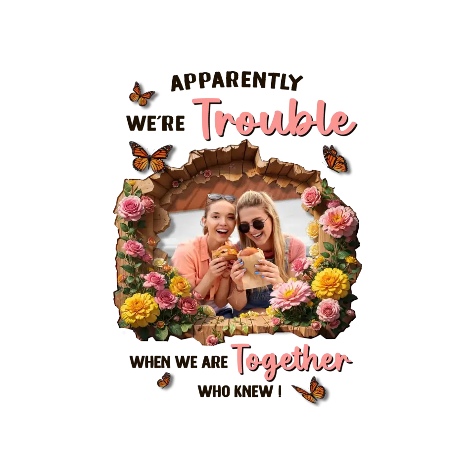 Apparently We're Trouble - Custom Photo - Personalized Gifts For Bestie - Sweater