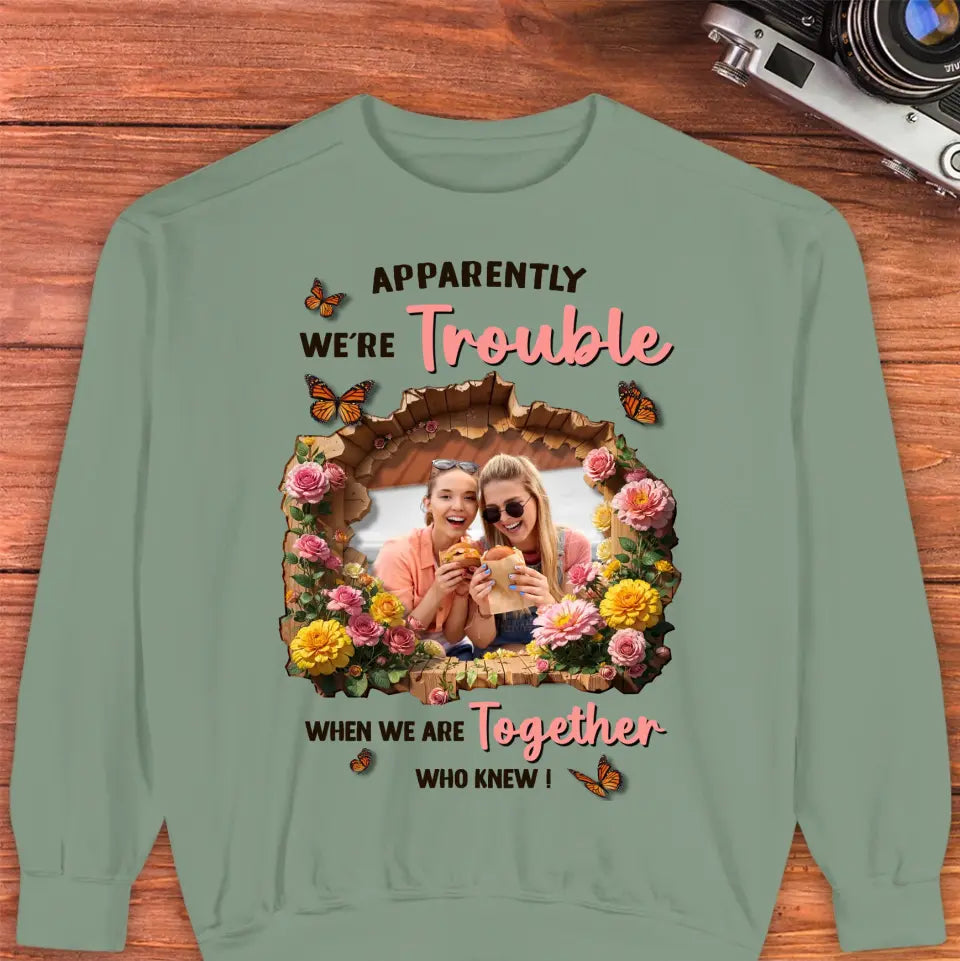 Apparently We're Trouble - Custom Photo - Personalized Gifts For Bestie - Sweater