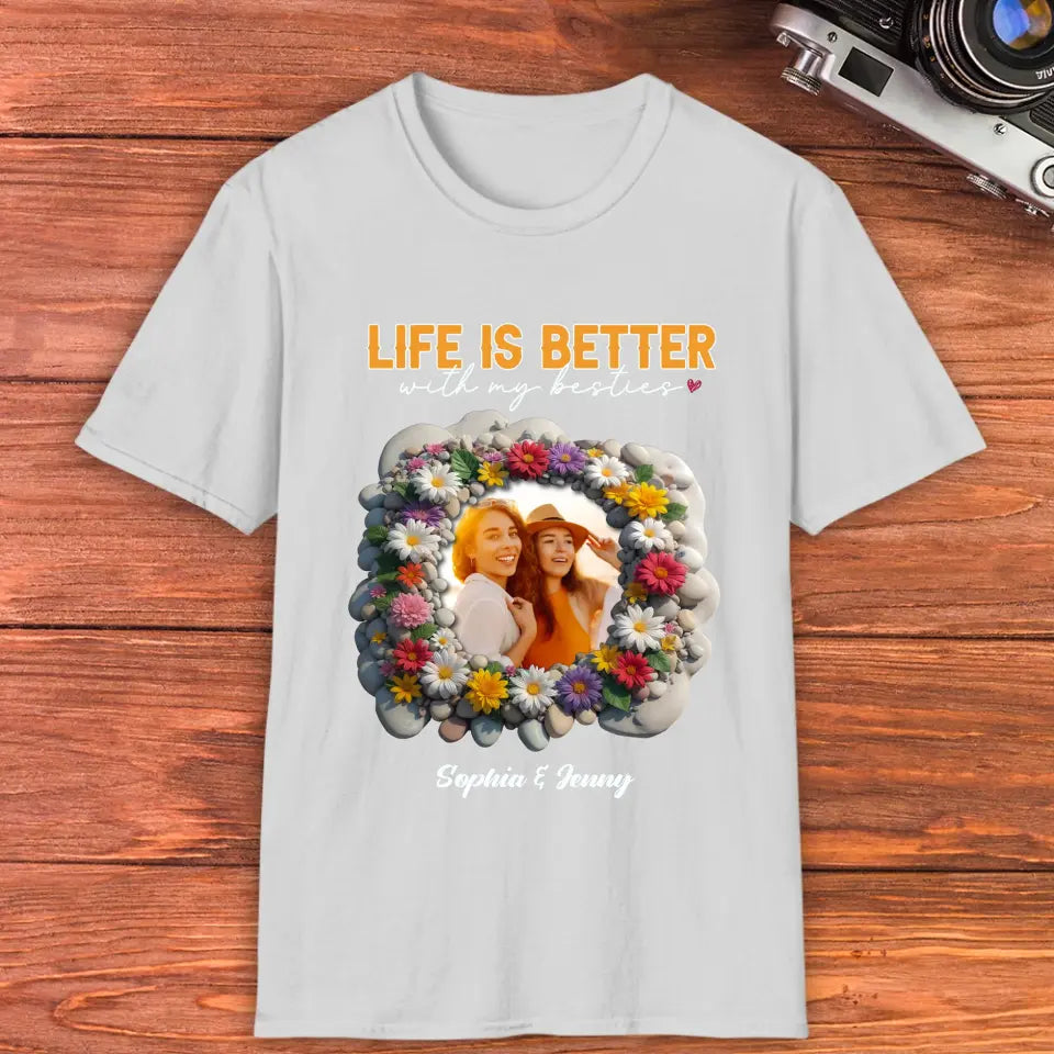 Life Is Better With My Bestie - Custom Photo - Personalized Gifts For Bestie - T-Shirt