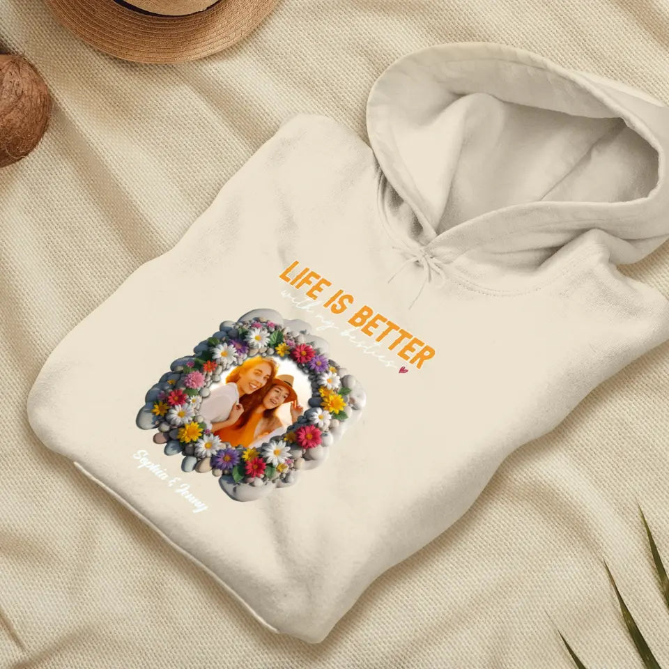 Life Is Better With My Bestie - Custom Photo - Personalized Gifts For Bestie - Hoodie