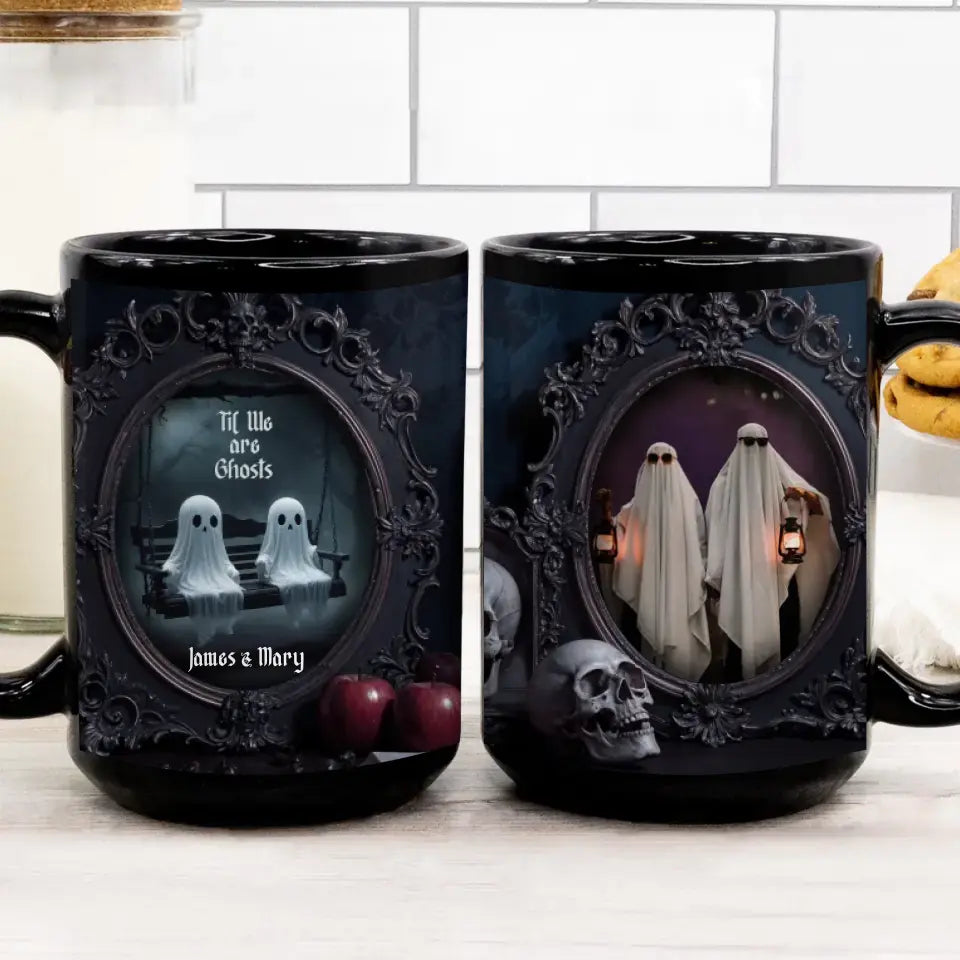 Till We Are Ghosts - Custom Photo - Personalized Gifts For Couple - Mug