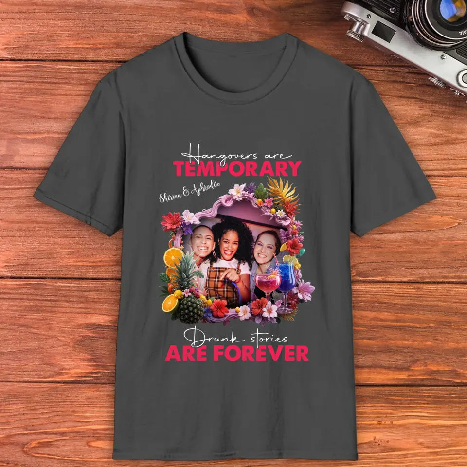 Drunk Stories Are Forever - Custom Photo - Personalized Gifts For Bestie - T-Shirt